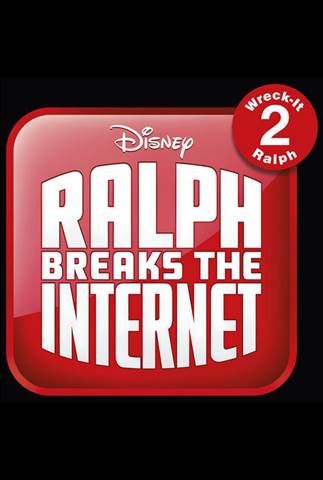 RALPH BREAKS THE INTERNET: WRECK-IT RALPH 2