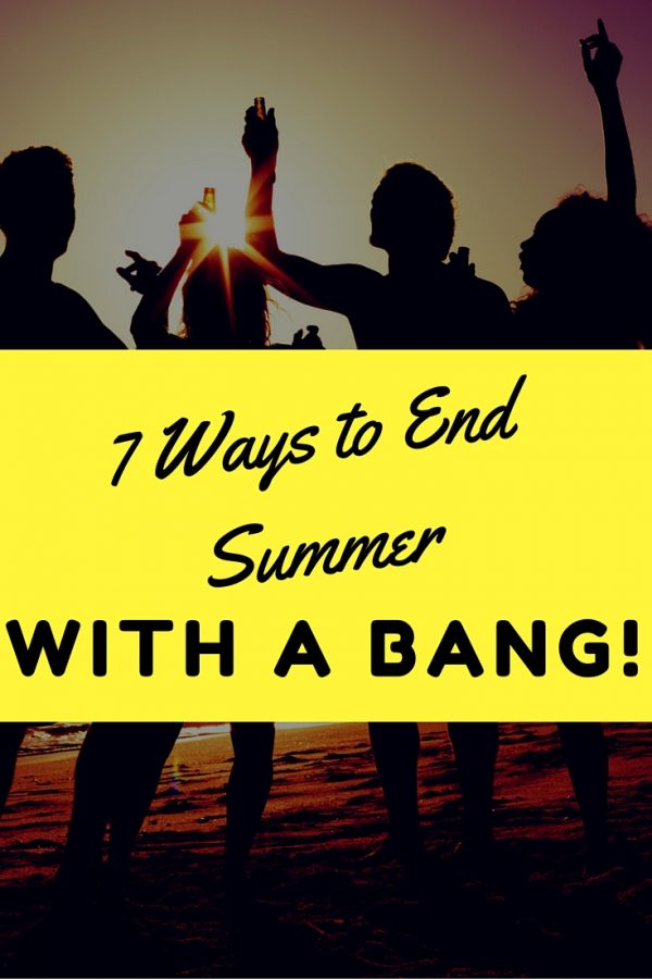 7 Easy, Inexpensive Ways to End Summer With a Bang