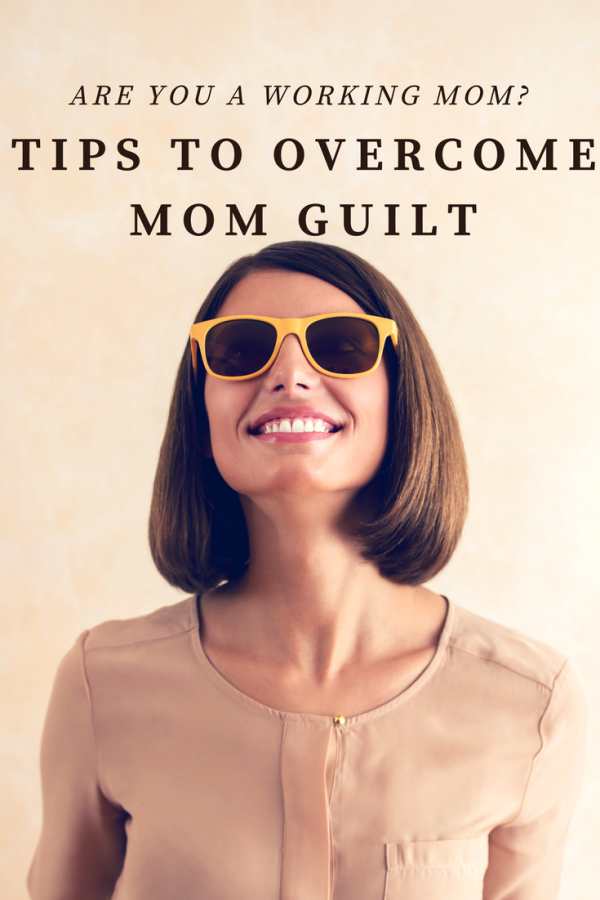 Are you a working mom? Tips to overcome mom guilt